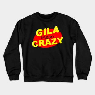 Gila Mean Crazy Crewneck Sweatshirt